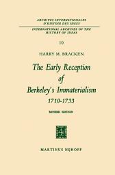 Icon image The Early Reception of Berkeley’s Immaterialism 1710–1733: Edition 2