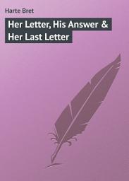 Icon image Her Letter, His Answer & Her Last Letter