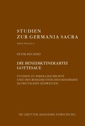 Icon image Die Benediktinerabtei Gottesaue: Studien zu ihrer Geschichte und den benediktinischen Reformen im deutschen Südwesten