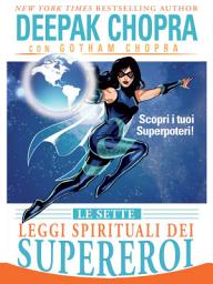 Icon image Le Sette Leggi Spirituali dei Supereroi: Scopri i Tuoi Superpoteri