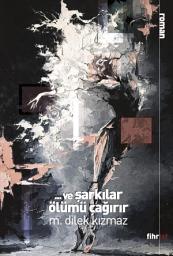 Icon image Ve Şarkılar Ölümü Çağırır