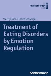 Icon image Treatment of Eating Disorders by Emotion Regulation