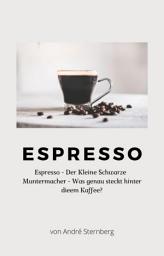 Icon image Espresso: Espresso - Der kleine Schwarze Muntermacher - Was genau steckt hinter diesem Kaffee?