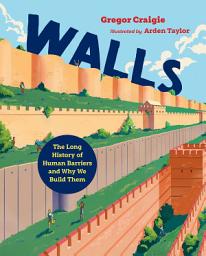 Icon image Walls: The Long History of Human Barriers and Why We Build Them