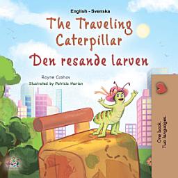 Icon image The traveling Caterpillar Den resande larven: English Swedish Bilingual Book for Children