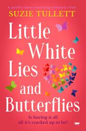 Icon image Little White Lies and Butterflies: A Perfect Heart-Warming Romantic Read