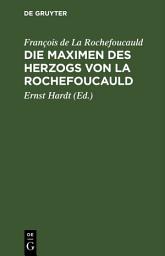 Icon image Die Maximen des Herzogs von La Rochefoucauld