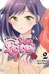 Icon image If You Could See Love, Vol. 2