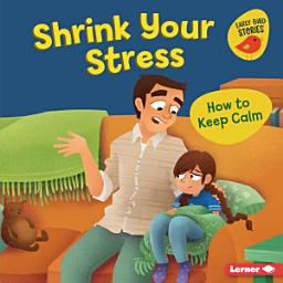 Icon image Shrink Your Stress: How to Keep Calm