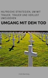 Icon image Umgang mit dem Tod: Hilfreiche Strategien, um mit Trauer, Trauer und Verlust umzugehen