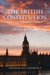 Icon image The British Constitution: Continuity and Change: A Festschrift for Vernon Bogdanor