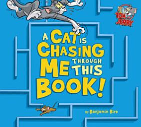 Icon image Tom and Jerry: A Cat Is Chasing Me Through This Book!