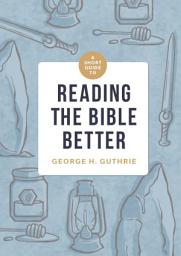 Icon image A Short Guide to Reading the Bible Better