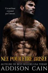 Icon image Née pour être brisée (La revendication de l’Alpha, tome deux): Une dark romance paranormale