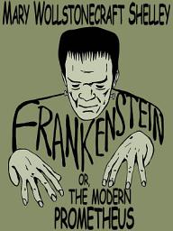 Icon image Frankenstein; or, The Modern Prometheus