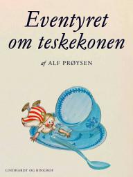 Icon image Eventyret om teskekonen