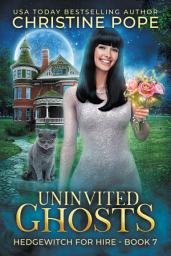 Icon image Uninvited Ghosts: A Cozy Witch Mystery (Small Town Psychic Sleuth Wedding)