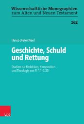 Icon image Geschichte, Schuld und Rettung: Studien zur Redaktion, Komposition und Theologie von Ri 1,1-3,30, Ausgabe 2