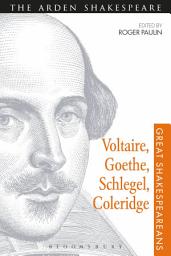 Icon image Voltaire, Goethe, Schlegel, Coleridge: Great Shakespeareans: Volume III