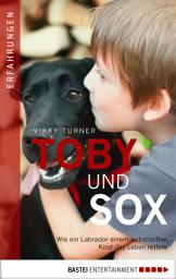 Icon image Toby und Sox: Wie ein Labrador einem autistischen Kind das Leben rettete