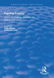 Icon image Fighting Poverty: Caring for Children, Parents, the Elderly and Health