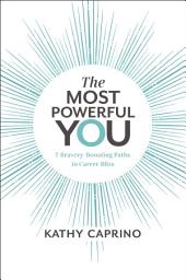 Icon image The Most Powerful You: 7 Bravery-Boosting Paths to Career Bliss