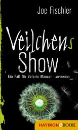 Icon image Veilchens Show: Ein Fall für Valerie Mauser. Alpenkrimi