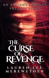 Icon image The Curse of Revenge: An Ancient Legends Prequel Story