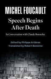 Icon image Speech Begins After Death: In Conversation with Claude Bonnefoy