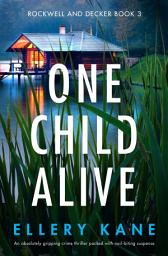 Icon image One Child Alive: An absolutely gripping crime thriller packed with nail-biting suspense