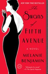 Icon image The Swans of Fifth Avenue: A Novel