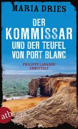 Icon image Der Kommissar und der Teufel von Port Blanc: Philippe Lagarde ermittelt, Ausgabe 3