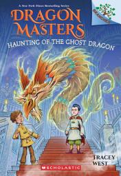 Icon image Haunting of the Ghost Dragon: A Branches Book (Dragon Masters #27)