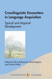 Icon image Crosslinguistic Encounters in Language Acquisition: Typical and Atypical Development