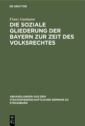 Icon image Die soziale Gliederung der Bayern zur Zeit des Volksrechtes