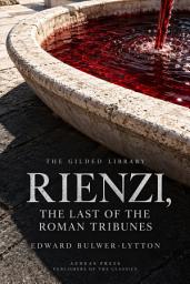 Icon image Rienzi, the Last of the Roman Tribunes: Rome, 1347