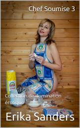 Icon image Chef Soumise 3: Collection de domination érotique