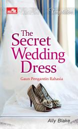 Icon image The Secret Wedding Dress, Gaun Pengantin Rahasia