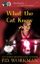 Icon image What the Cat Knew: A Paranormal Cozy Mystery with Magic, Danger, and a Psychic Cat