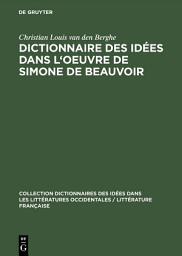 Icon image Dictionnaire des idées dans l'oeuvre de Simone de Beauvoir