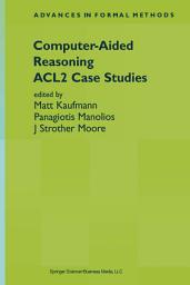 Icon image Computer-Aided Reasoning: ACL2 Case Studies