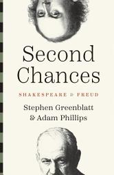 Icon image Second Chances: Shakespeare and Freud