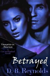 Icon image Betrayed: A Cyn and Raphael Novella