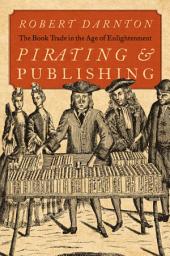 Icon image Pirating and Publishing: The Book Trade in the Age of Enlightenment