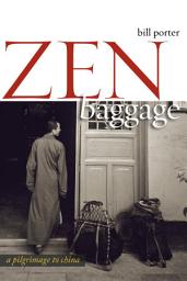 Icon image Zen Baggage: A Pilgrimage to China