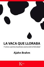 Icon image La vaca que lloraba: Y otros cuentos budistas acerca de la felicidad