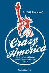 Icon image Crazy America: Eine Liebeserklärung an ein durchgeknalltes Land