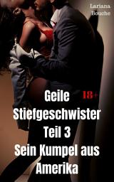 Icon image Geile Stiefgeschwister - Teil 3: Sein Kumpel aus Amerika, Ausgabe 2