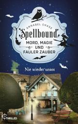 Icon image Spellbound - Nie wieder untot: Mord, Magie und fauler Zauber