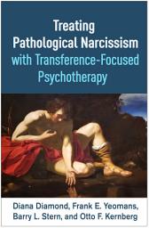 Icon image Treating Pathological Narcissism with Transference-Focused Psychotherapy